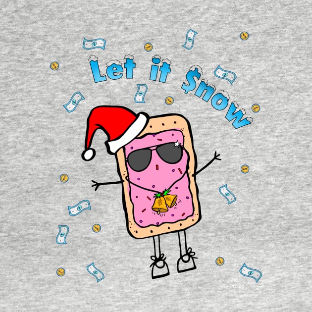 Sweeter than a Pop-Tart Make it rain & Let it snow this Christmas by originalsusie